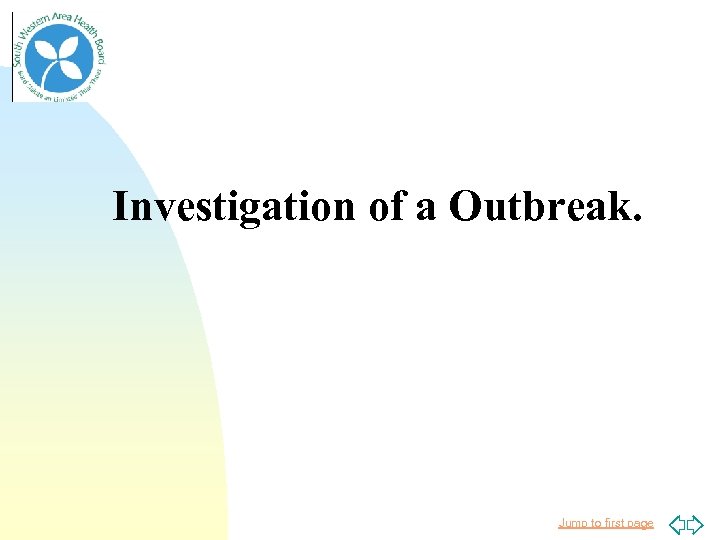 Investigation of a Outbreak. Jump to first page 