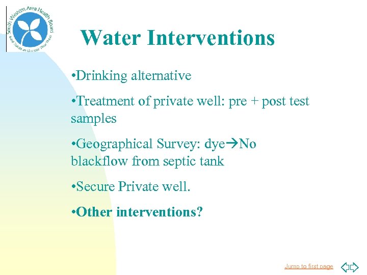 Water Interventions • Drinking alternative • Treatment of private well: pre + post test