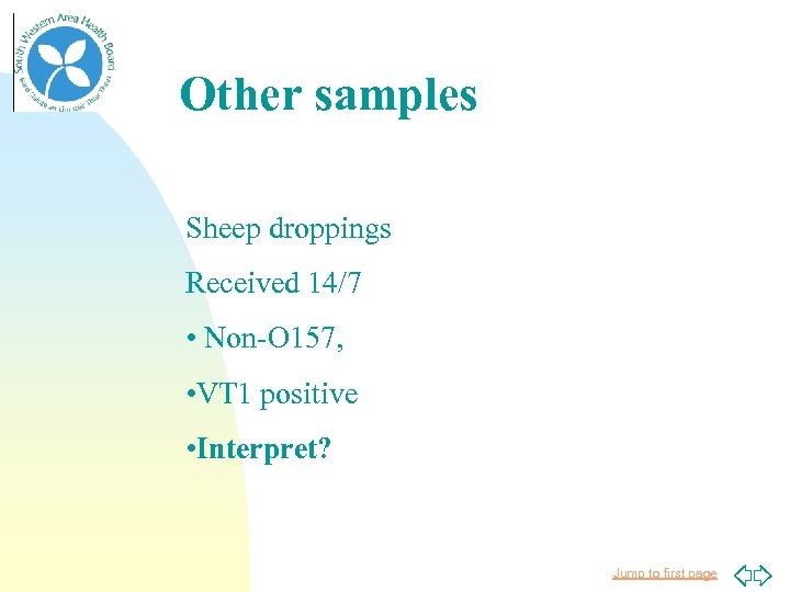 Other samples Sheep droppings Received 14/7 • Non-O 157, • VT 1 positive •