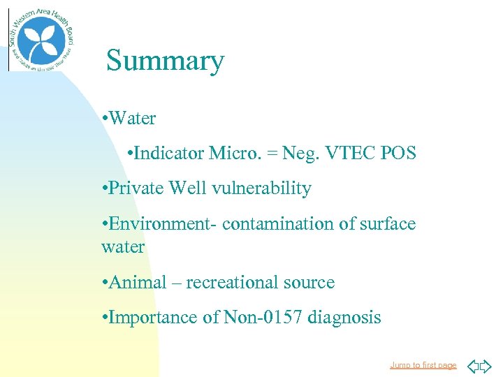 Summary • Water • Indicator Micro. = Neg. VTEC POS • Private Well vulnerability