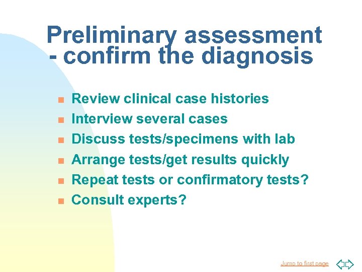 Preliminary assessment - confirm the diagnosis n n n Review clinical case histories Interview