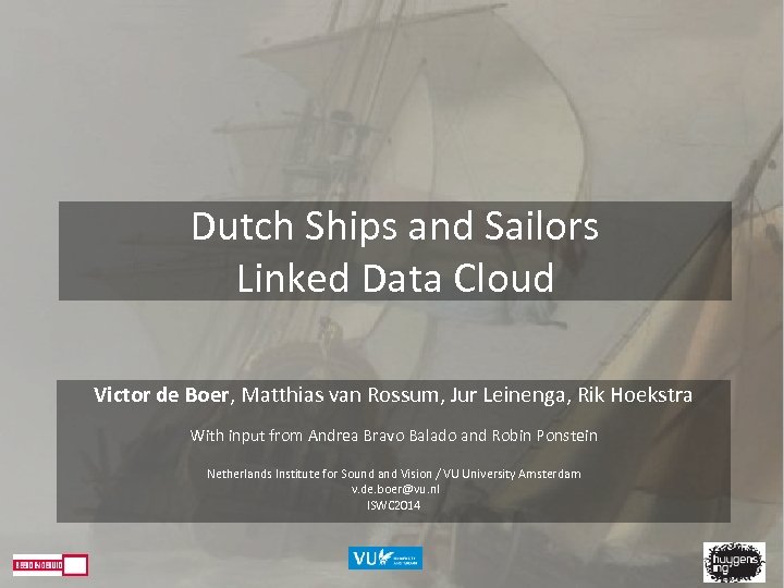 Dutch Ships and Sailors Linked Data Cloud Victor de Boer, Matthias van Rossum, Jur