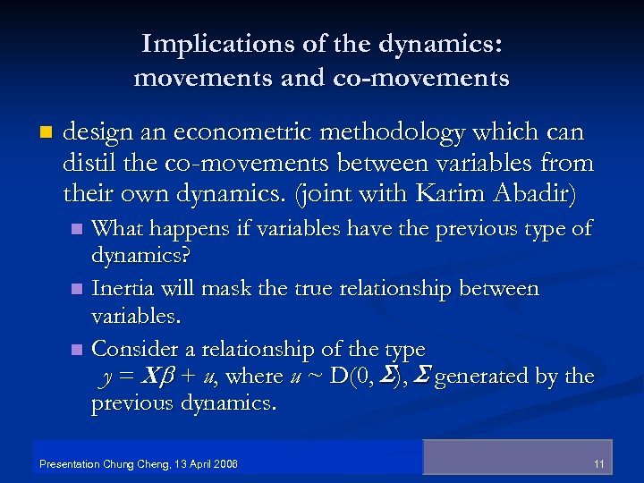 Implications of the dynamics: movements and co-movements n design an econometric methodology which can