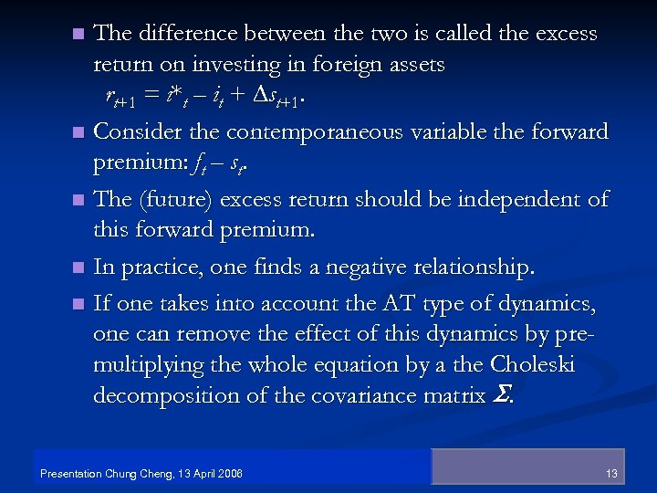 The difference between the two is called the excess return on investing in foreign