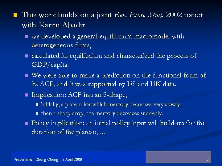 n This work builds on a joint Rev. Econ. Stud. 2002 paper with Karim