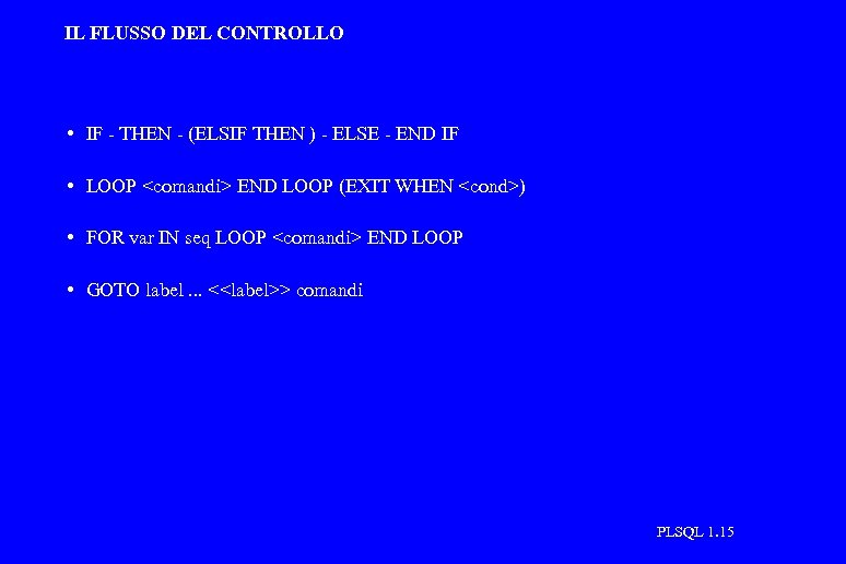 IL FLUSSO DEL CONTROLLO • IF - THEN - (ELSIF THEN ) - ELSE