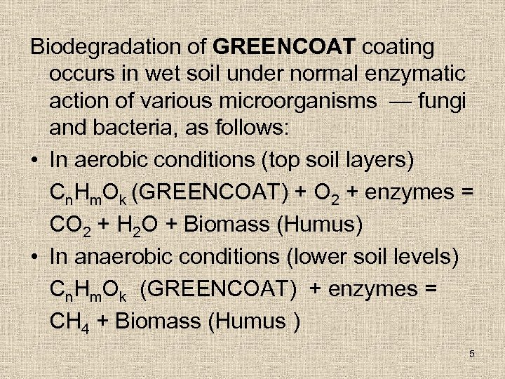 Biodegradation of GREENCOAT coating occurs in wet soil under normal enzymatic action of various