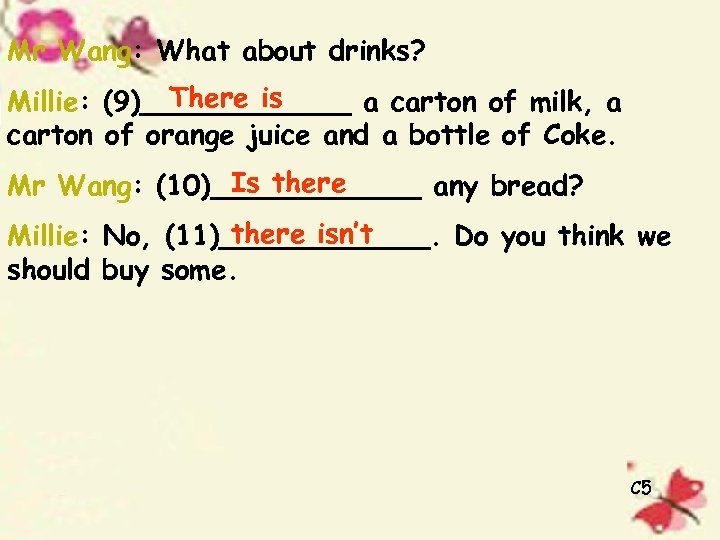 Mr Wang: What about drinks? There is Millie: (9)______ a carton of milk, a