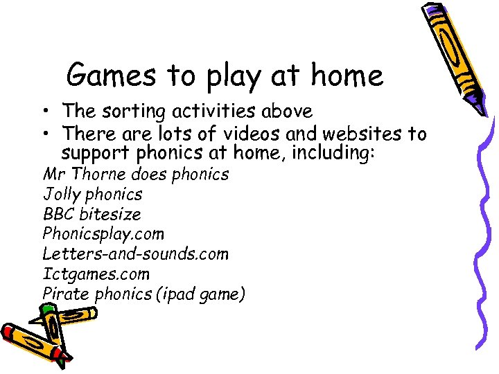 Games to play at home • The sorting activities above • There are lots