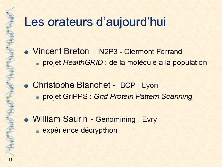 Les orateurs d’aujourd’hui Vincent Breton - IN 2 P 3 - Clermont Ferrand projet