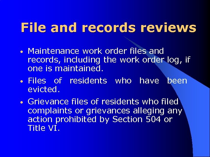 File and records reviews • Maintenance work order files and records, including the work