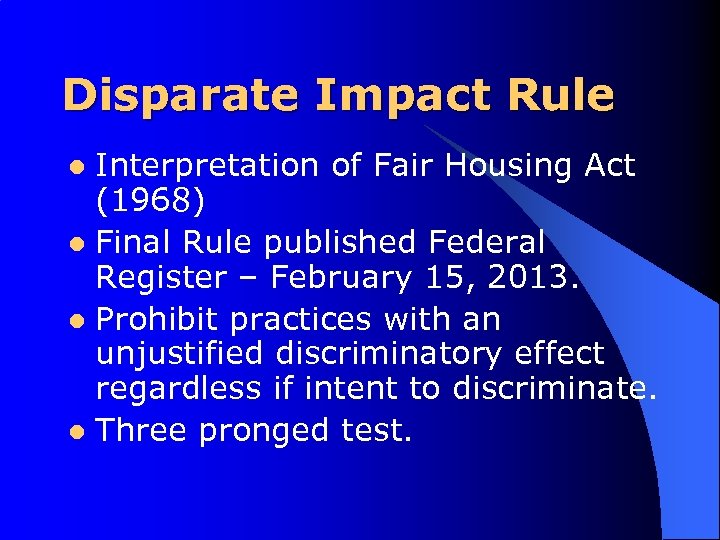 Disparate Impact Rule Interpretation of Fair Housing Act (1968) l Final Rule published Federal