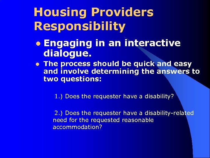 Housing Providers Responsibility l l Engaging in an interactive dialogue. The process should be