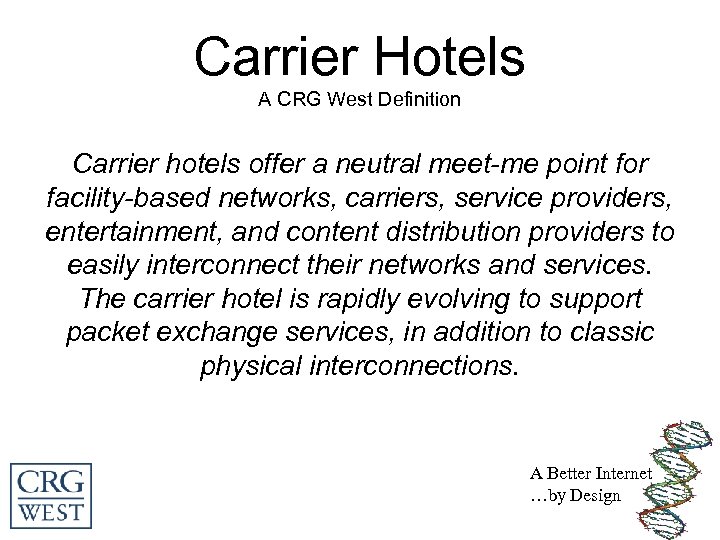 Carrier Hotels A CRG West Definition Carrier hotels offer a neutral meet-me point for