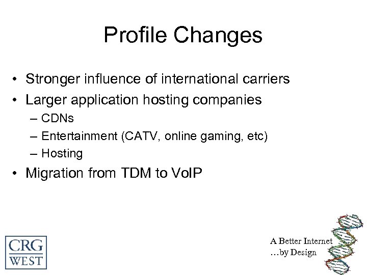 Profile Changes • Stronger influence of international carriers • Larger application hosting companies –