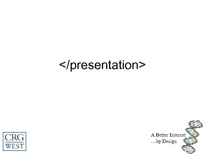 </presentation> A Better Internet …by Design 