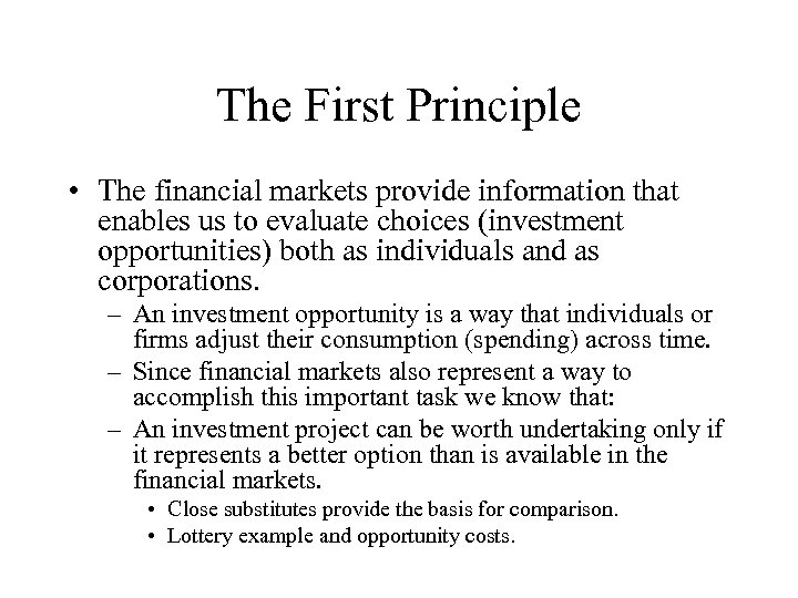 The First Principle • The financial markets provide information that enables us to evaluate