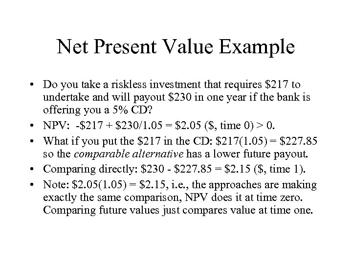 Net Present Value Example • Do you take a riskless investment that requires $217