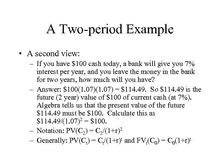 A Two-period Example • A second view: – If you have $100 cash today,