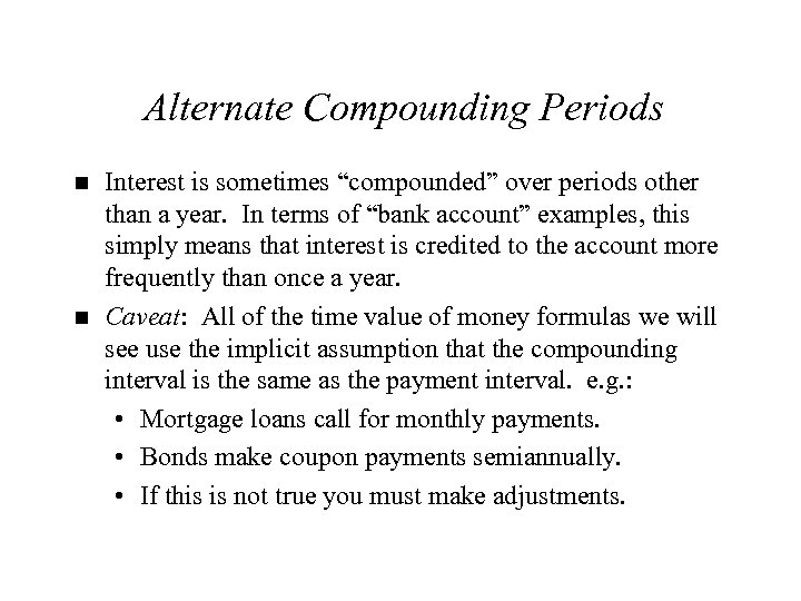 Alternate Compounding Periods n n Interest is sometimes “compounded” over periods other than a