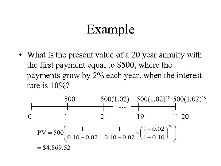 Example • What is the present value of a 20 year annuity with the