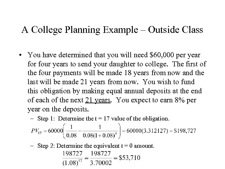A College Planning Example – Outside Class • You have determined that you will