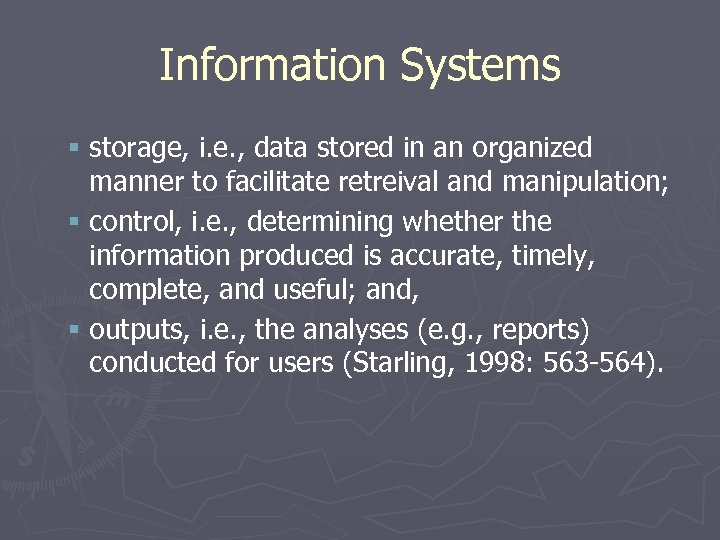 Information Systems § storage, i. e. , data stored in an organized manner to