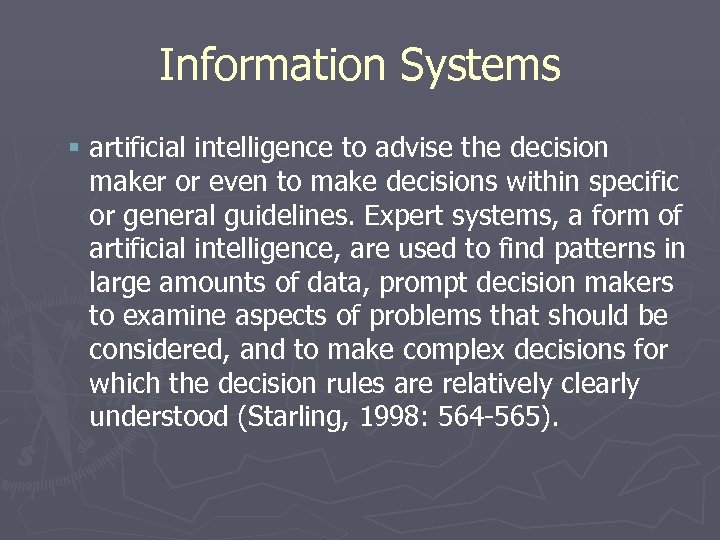 Information Systems § artificial intelligence to advise the decision maker or even to make