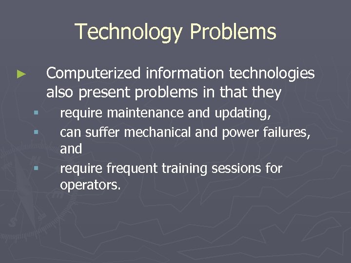 Technology Problems Computerized information technologies also present problems in that they ► § §