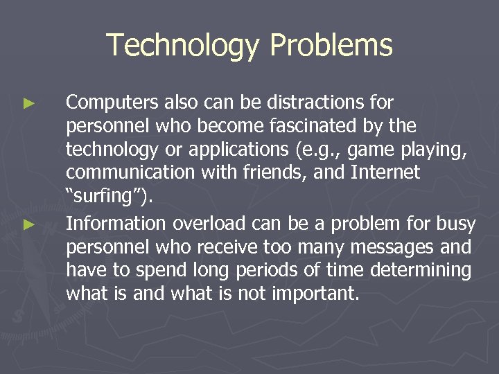 Technology Problems ► ► Computers also can be distractions for personnel who become fascinated