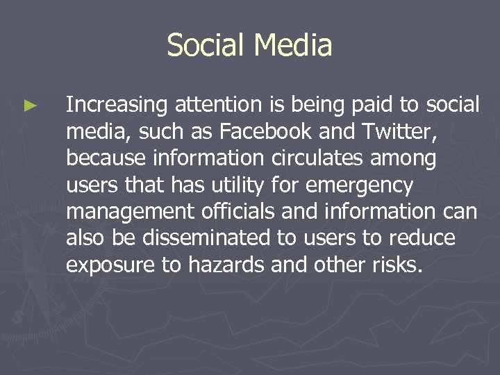 Social Media ► Increasing attention is being paid to social media, such as Facebook