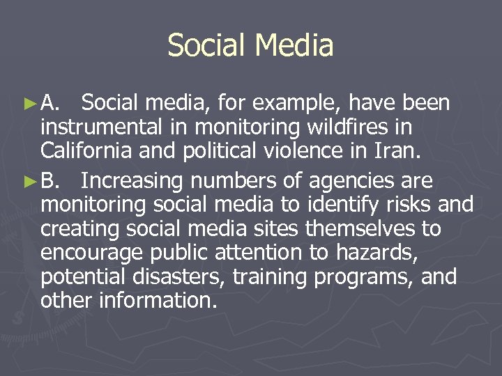 Social Media ► A. Social media, for example, have been instrumental in monitoring wildfires