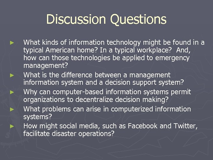 Discussion Questions ► ► ► What kinds of information technology might be found in