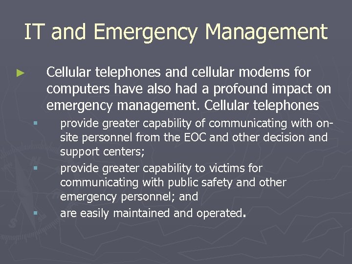 IT and Emergency Management Cellular telephones and cellular modems for computers have also had