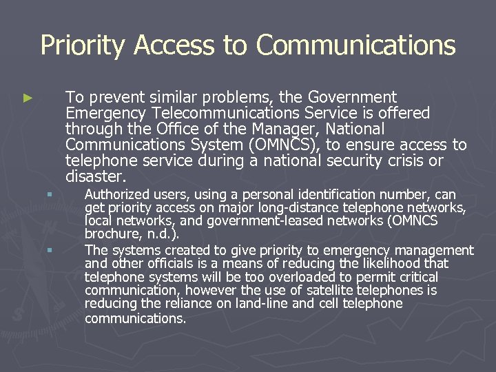 Priority Access to Communications To prevent similar problems, the Government Emergency Telecommunications Service is
