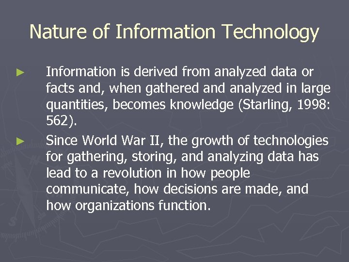 Nature of Information Technology ► ► Information is derived from analyzed data or facts