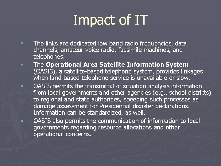 Impact of IT § § The links are dedicated low band radio frequencies, data