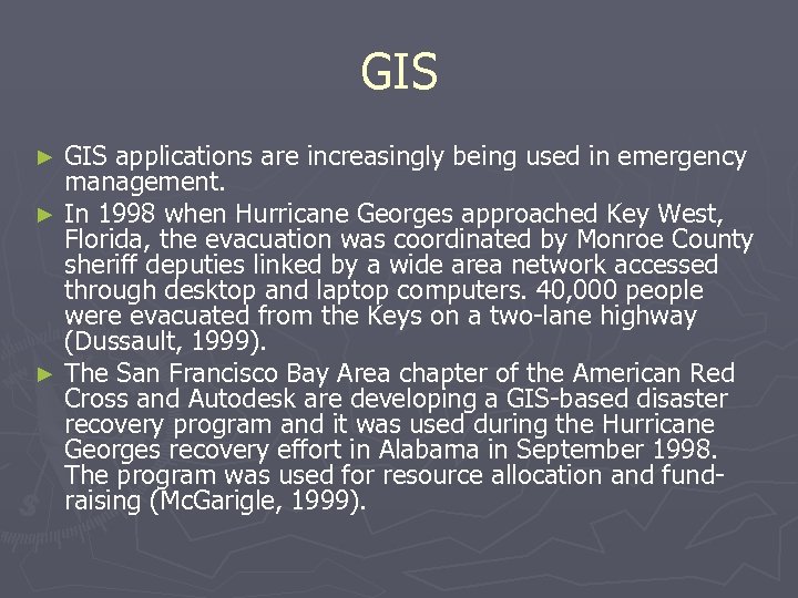 GIS applications are increasingly being used in emergency management. ► In 1998 when Hurricane