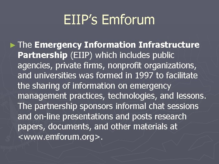 EIIP’s Emforum ► The Emergency Information Infrastructure Partnership (EIIP) which includes public agencies, private