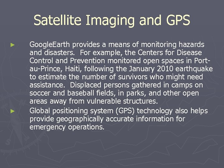 Satellite Imaging and GPS ► ► Google. Earth provides a means of monitoring hazards