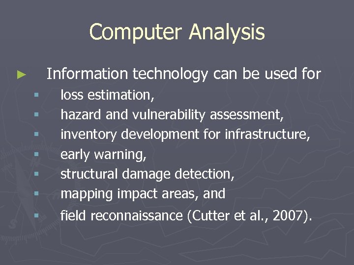 Computer Analysis Information technology can be used for ► § § § loss estimation,