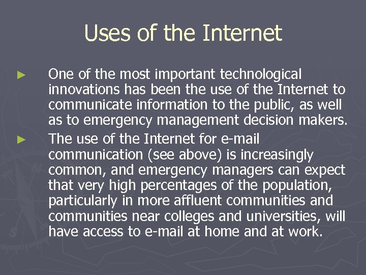 Uses of the Internet ► ► One of the most important technological innovations has
