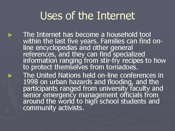 Uses of the Internet ► ► The Internet has become a household tool within