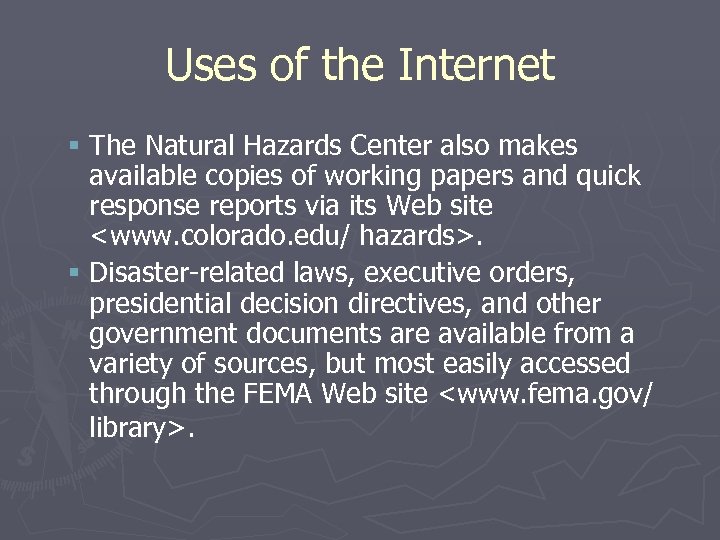 Uses of the Internet § The Natural Hazards Center also makes available copies of