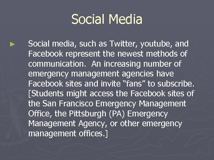 Social Media ► Social media, such as Twitter, youtube, and Facebook represent the newest