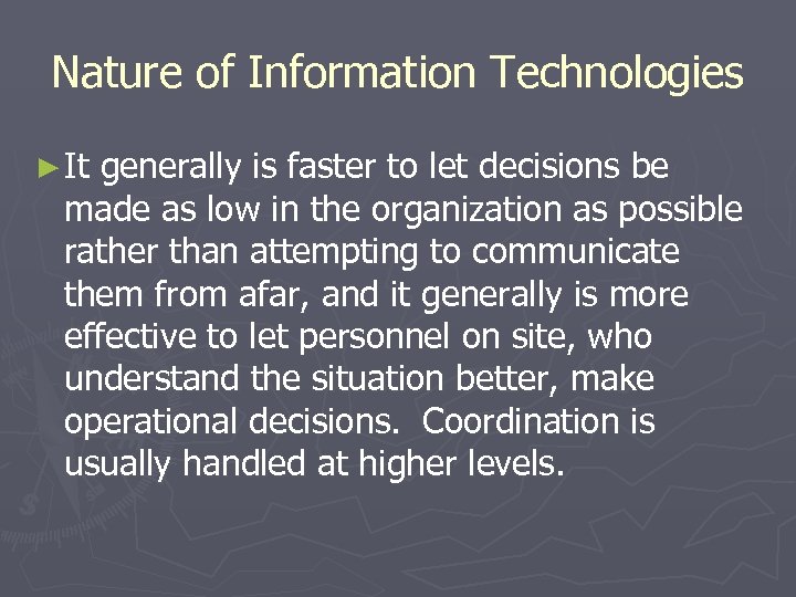 Nature of Information Technologies ► It generally is faster to let decisions be made