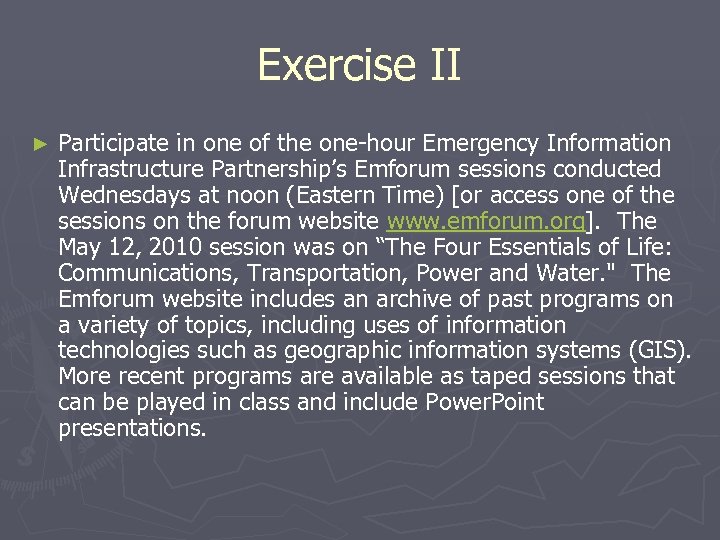 Exercise II ► Participate in one of the one-hour Emergency Information Infrastructure Partnership’s Emforum