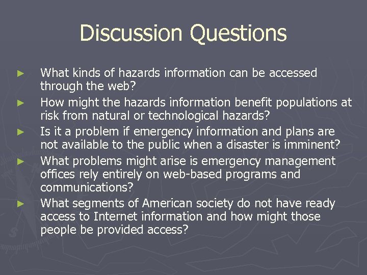Discussion Questions ► ► ► What kinds of hazards information can be accessed through