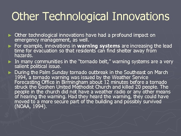 Other Technological Innovations Other technological innovations have had a profound impact on emergency management,