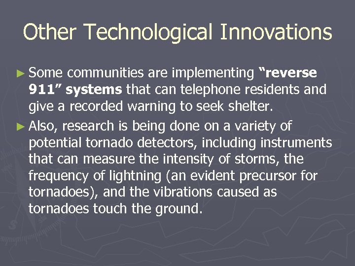 Other Technological Innovations ► Some communities are implementing “reverse 911” systems that can telephone